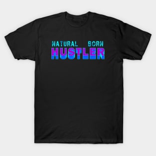 Natural Born Hustler T-Shirt